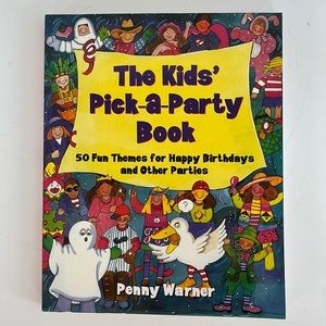 The Kids’ Pick-a-Party Book 50 Fun Themes for Happy Birthdays and Other Parties